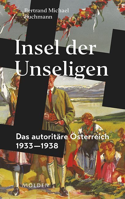Cover: 9783222150319 | Insel der Unseligen | Das autoritäre Österreich 1933-1938 | Buchmann
