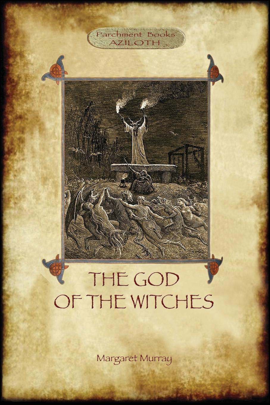 Cover: 9781909735477 | The God of the Witches (Aziloth Books) | Margaret Alice Murray | Buch