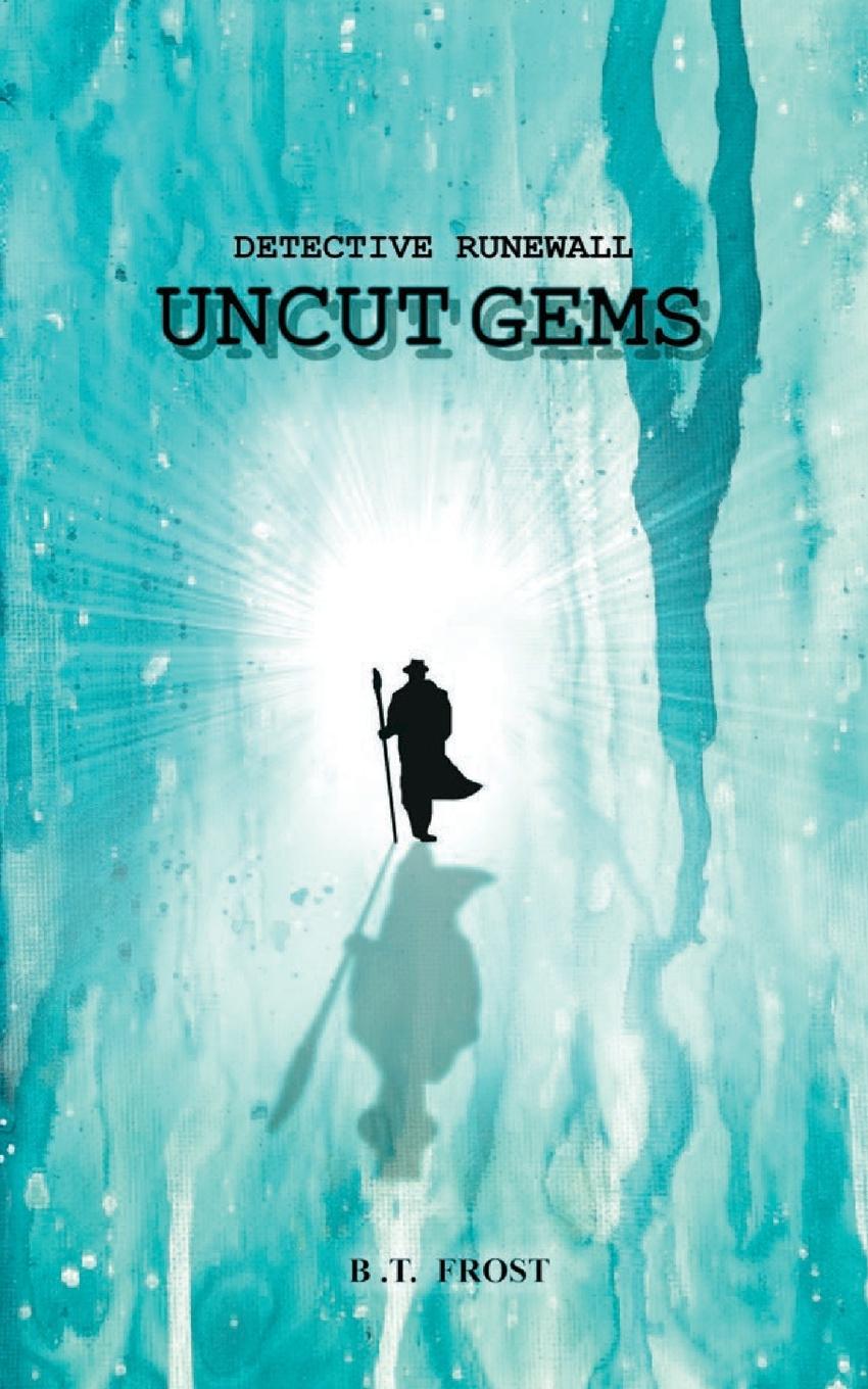 Cover: 9781777687007 | Detective Runewall | Uncut Gems | B T Frost | Taschenbuch | Englisch