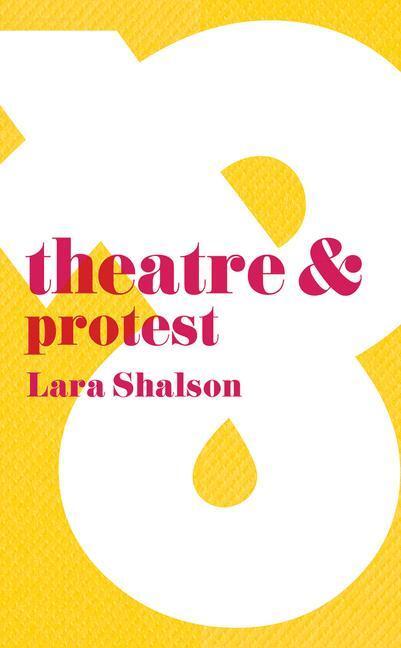 Cover: 9781137443090 | Theatre and Protest | Lara Shalson | Taschenbuch | Theatre And | XI