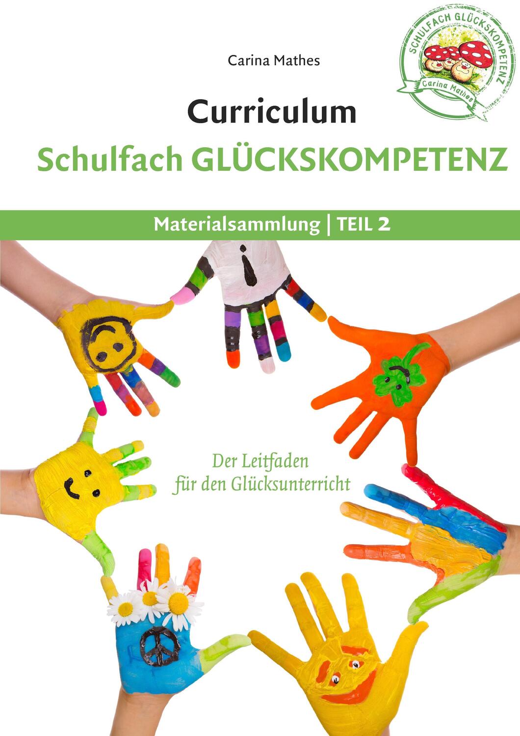 Cover: 9783739238692 | Curriculum Schulfach Glückskompetenz | Carina Mathes | Taschenbuch