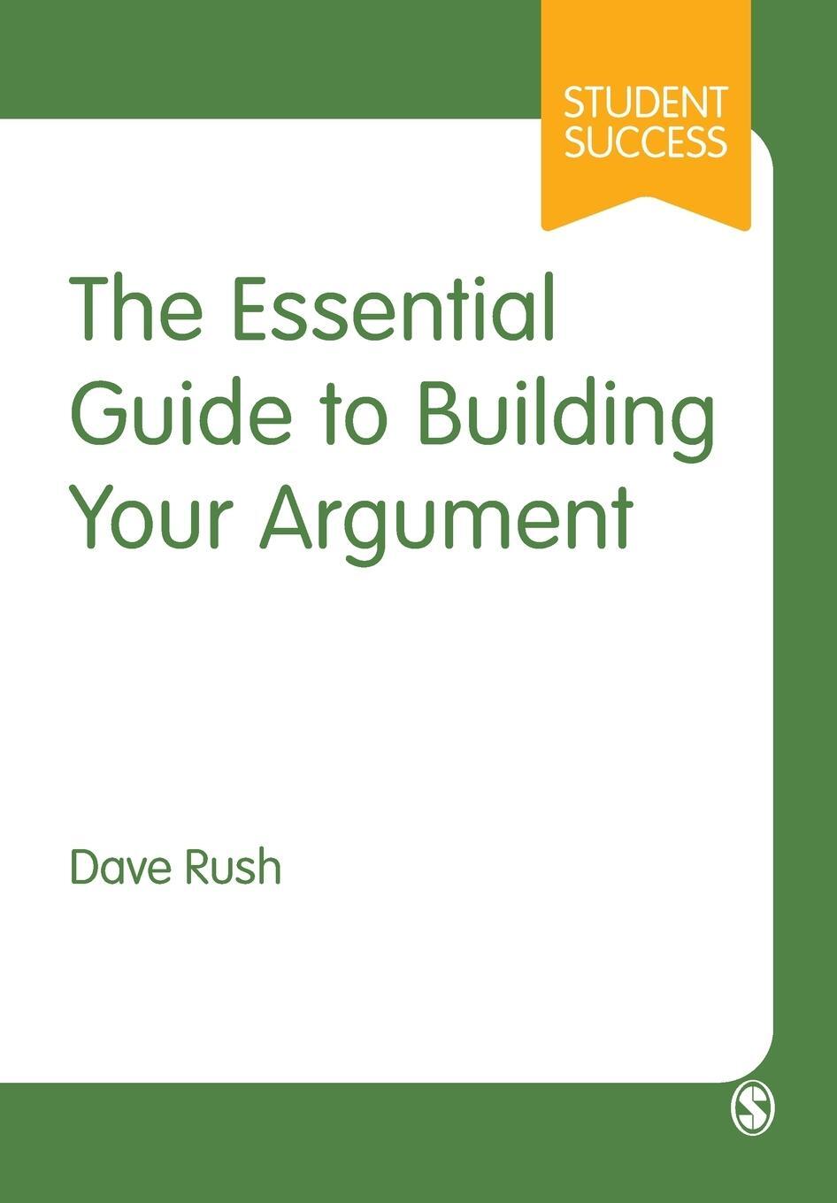 Cover: 9781529767919 | The Essential Guide to Building Your Argument | Dave Rush | Buch