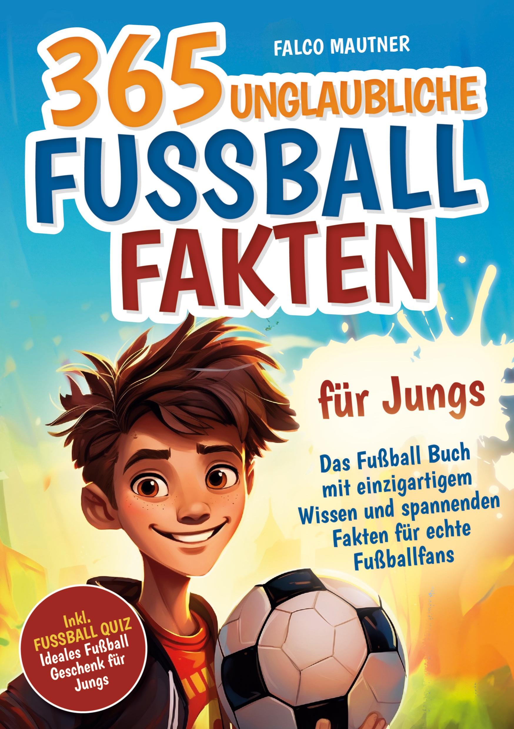 Cover: 9783989354760 | 365 unglaubliche Fußball Fakten für Jungs! Das Fußball Buch mit...