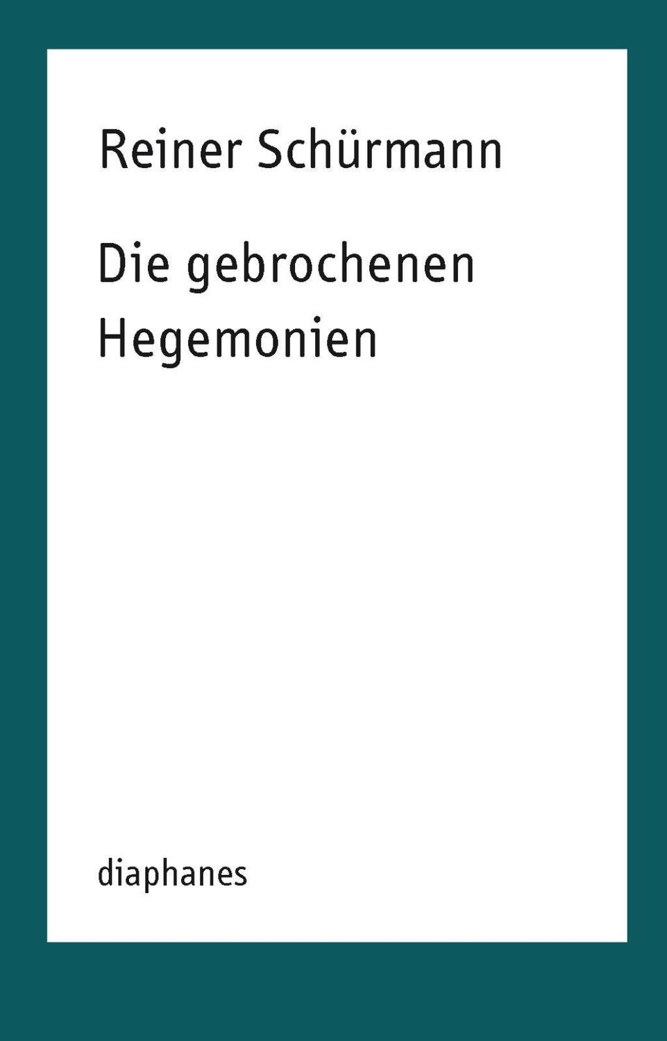 Cover: 9783037345702 | Die gebrochenen Hegemonien | TransPositionen | Reiner Schürmann | Buch