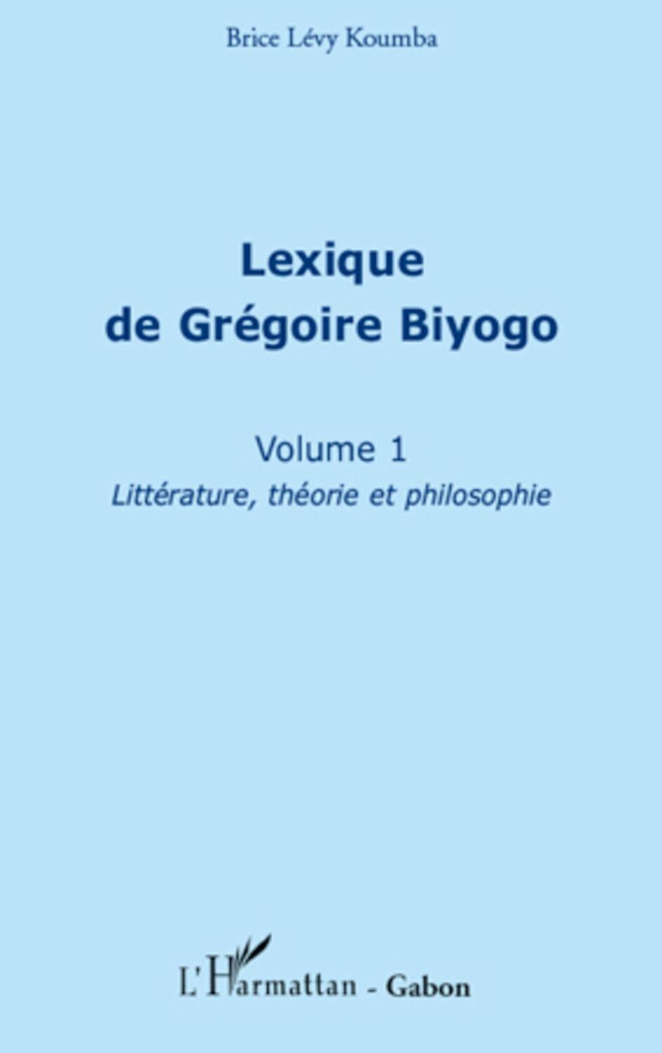 Cover: 9782296541078 | Lexique de Grégoire Biyogo (Volume 1) | Brice Lévy Koumba | Buch