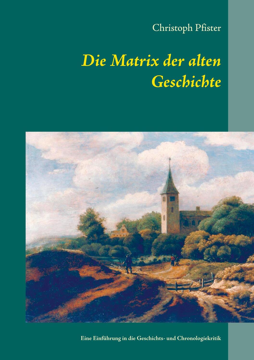 Cover: 9783732289813 | Die Matrix der alten Geschichte | Christoph Pfister | Taschenbuch