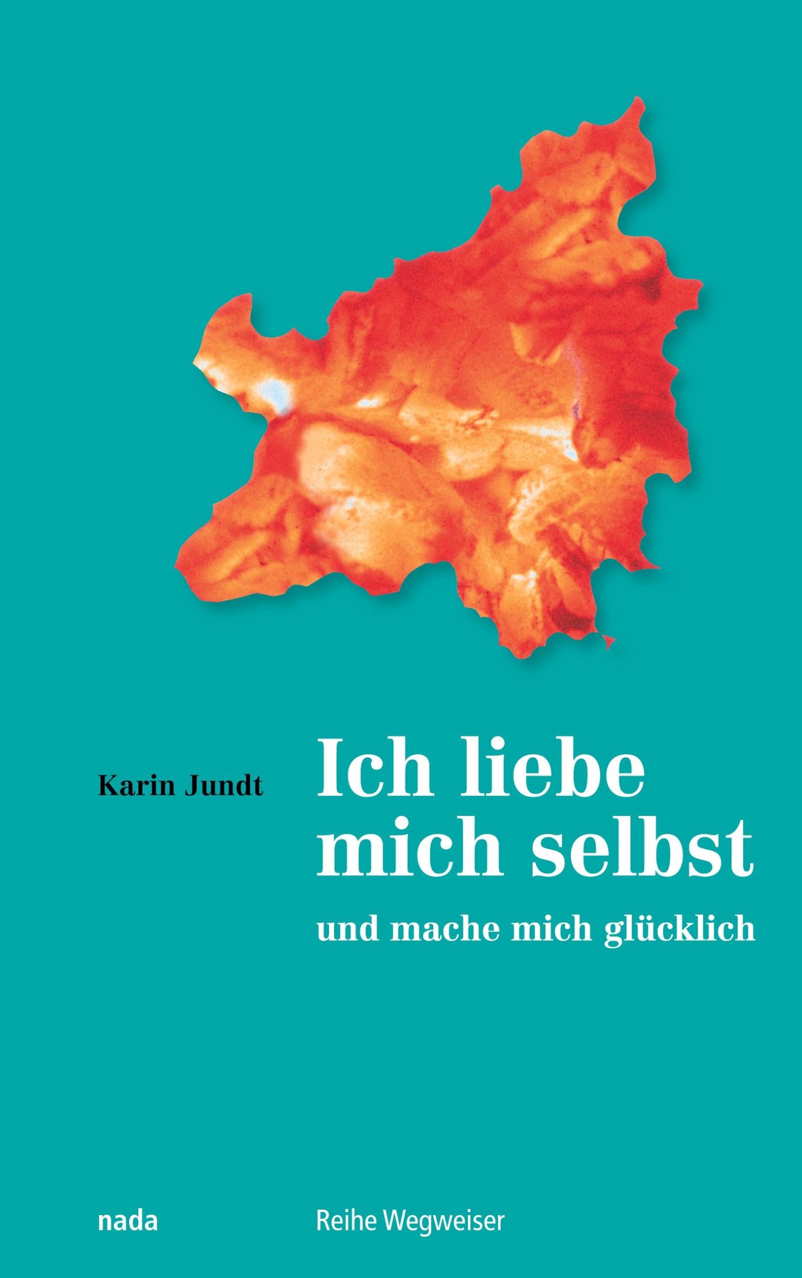 Cover: 9783907091043 | Ich liebe mich selbst und mache mich glücklich | Karin Jundt | Buch