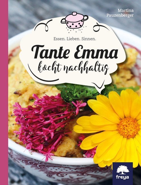 Cover: 9783990253076 | Tante Emma kocht nachhaltig | Essen. Lieben. Sinnen | Pauzenberger