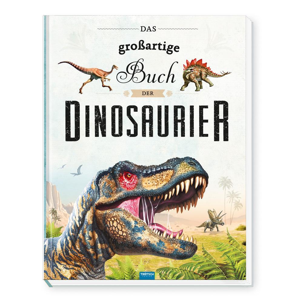 Cover: 9783965525177 | Trötsch Kinderbuch Das großartige Buch der Dinosaurier | KG | Buch