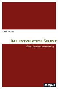 Cover: 9783593512235 | Das entwertete Selbst | Über Arbeit und Anerkennung | Anne Röwer