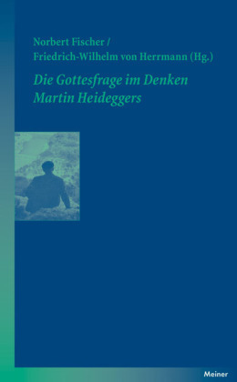Cover: 9783787321919 | Die Gottesfrage im Denken Martin Heideggers | Norbert Fischer (u. a.)