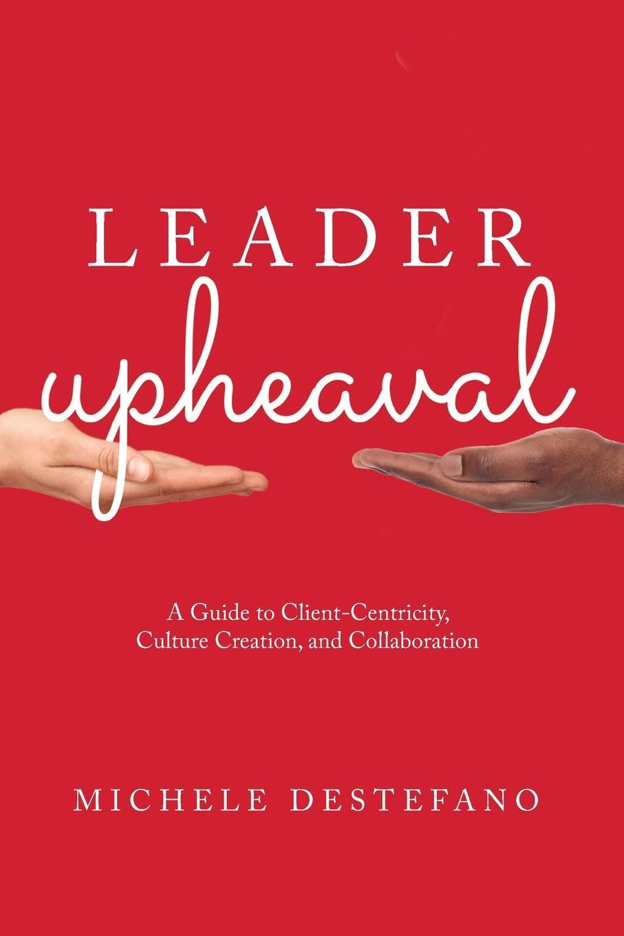 Cover: 9781639053490 | Leader Upheaval | Michele DeStefano | Taschenbuch | Paperback | 2024