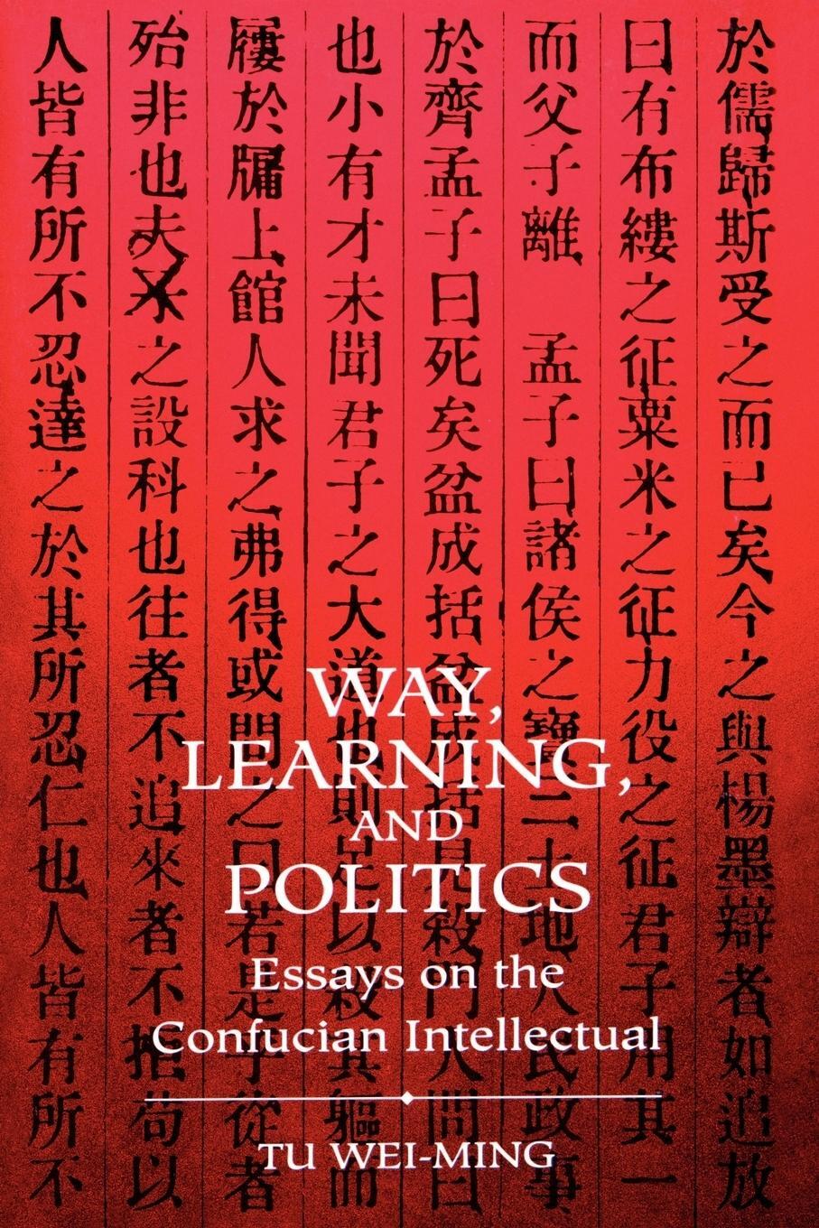 Cover: 9780791417768 | Way, Learning, and Politics | Essays on the Confucian Intellectual