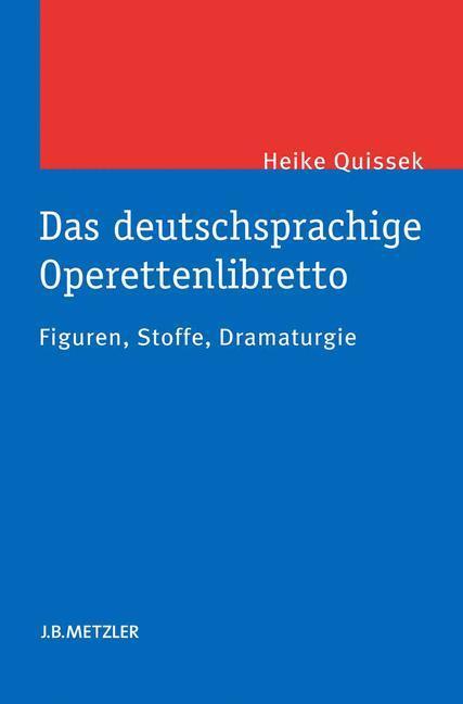 Cover: 9783476024817 | Das deutschsprachige Operettenlibretto | Figuren, Stoffe, Dramaturgie