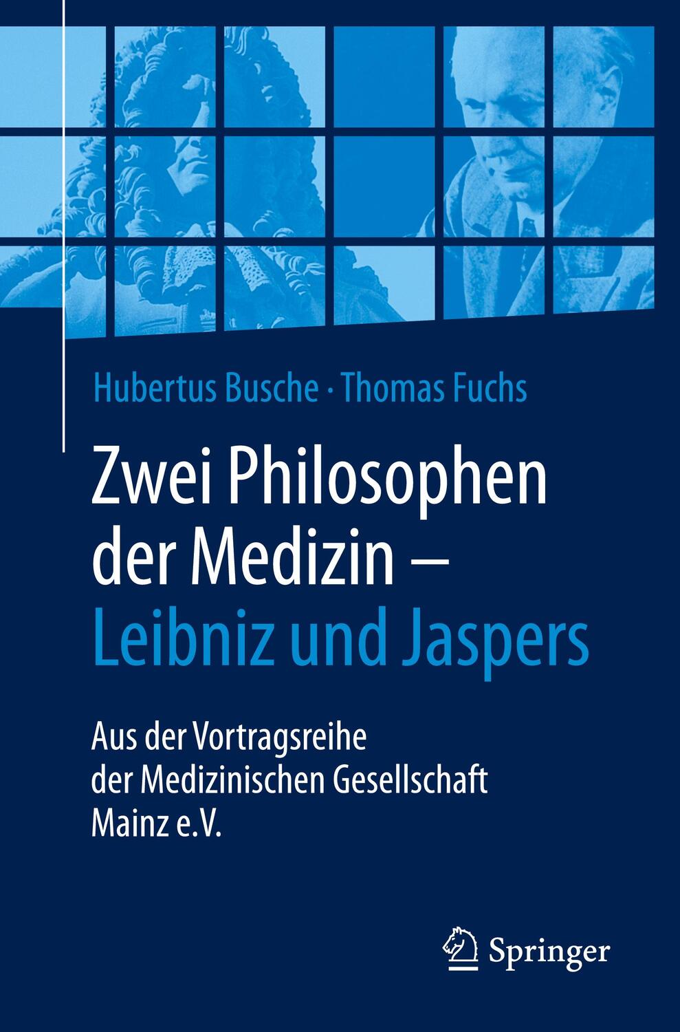 Cover: 9783662540244 | Zwei Philosophen der Medizin - Leibniz und Jaspers | Busche (u. a.)