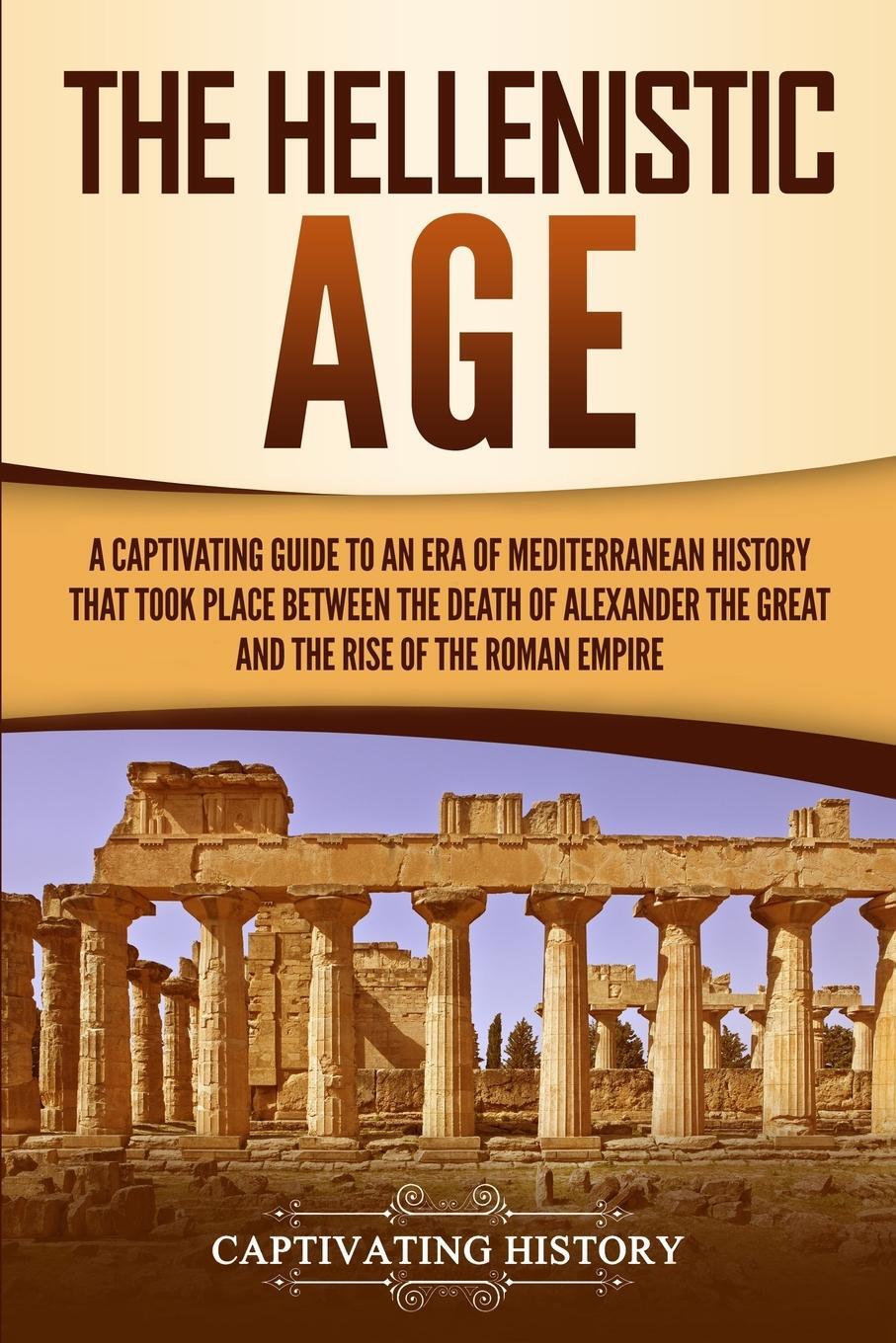 Cover: 9781950924073 | The Hellenistic Age | Captivating History | Taschenbuch | Paperback