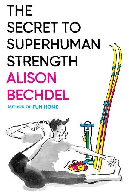 Cover: 9780544387652 | The Secret to Superhuman Strength | Alison Bechdel | Buch | Gebunden