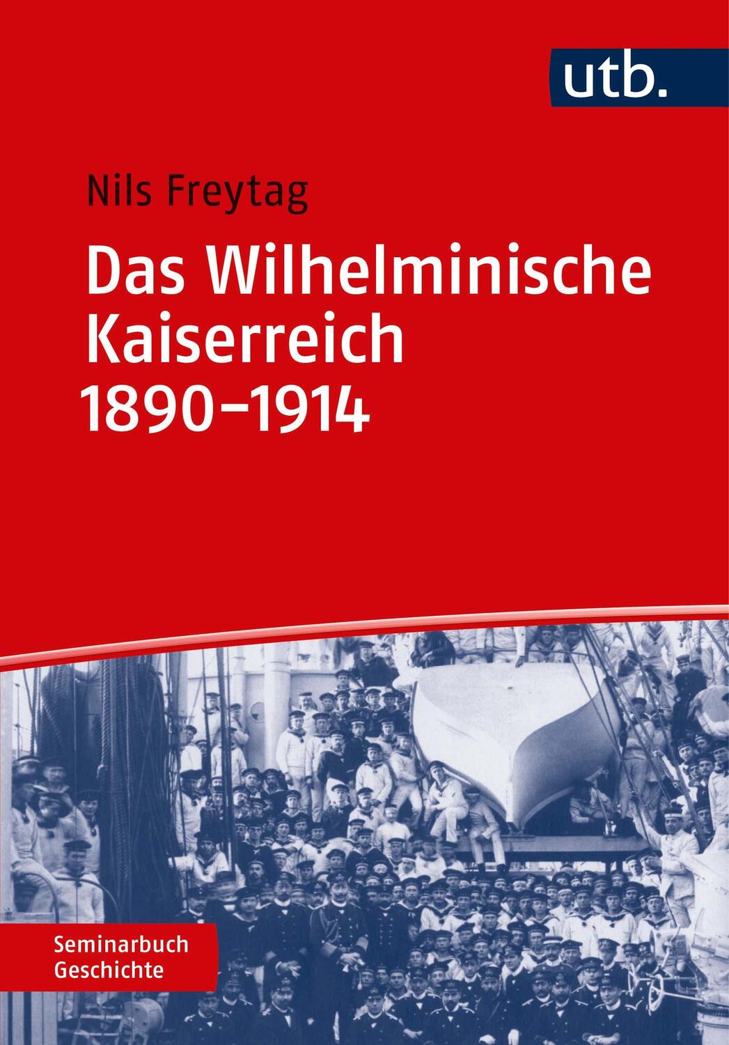 Cover: 9783825228927 | Das Wilhelminische Kaiserreich 1890-1914 | Nils Freytag | Taschenbuch