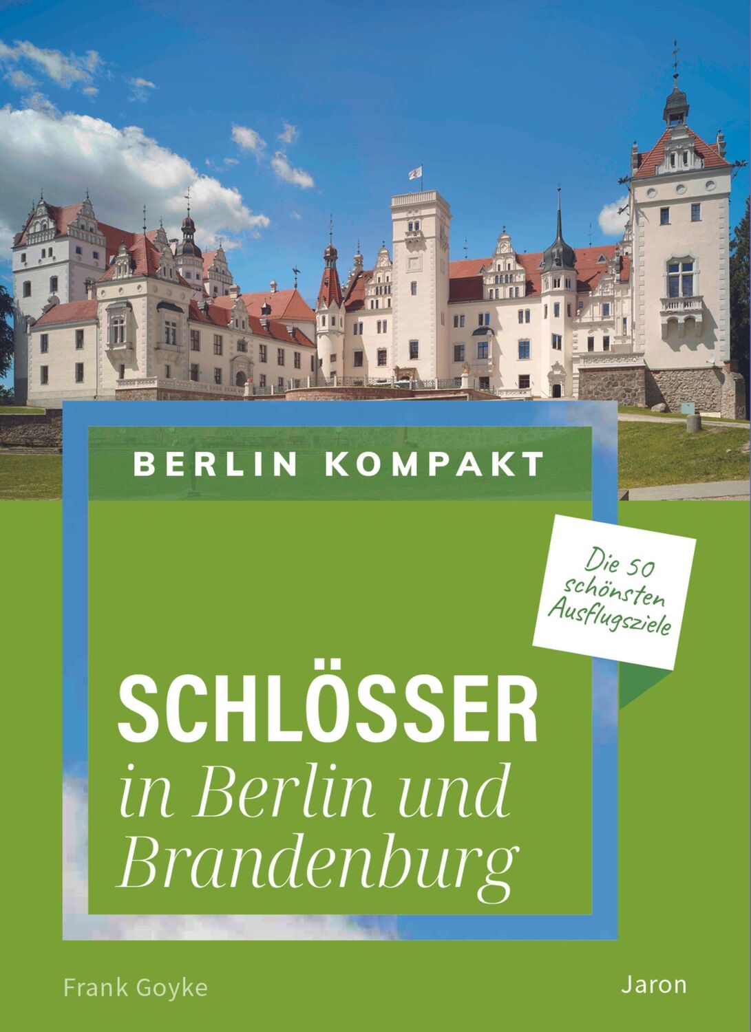 Cover: 9783897734449 | Schlösser in Berlin und Brandenburg | Die 50 schönsten Ausflugsziele