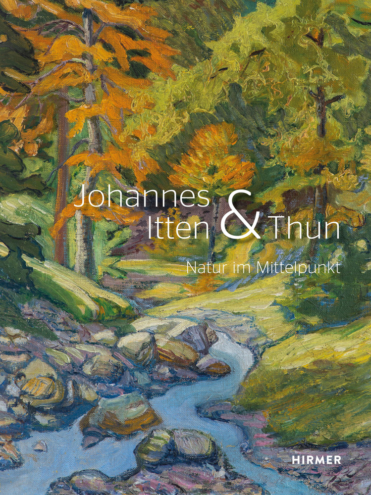 Cover: 9783777435695 | Johannes Itten und Thun | Natur im Mittelpunkt | Helen Hirsch (u. a.)