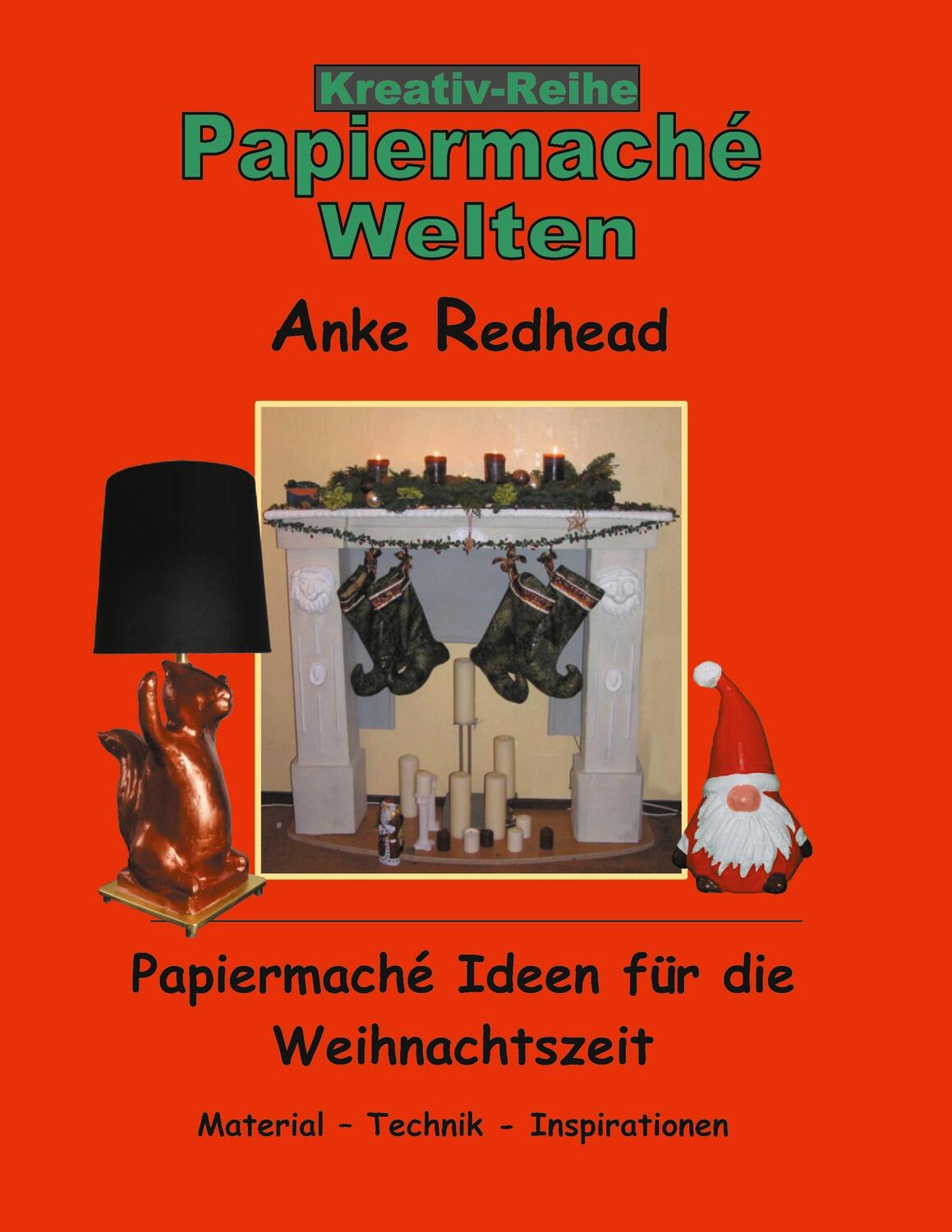 Cover: 9783740771416 | Papiermaché Ideen für die Weihnachtszeit | Anke Redhead | Taschenbuch