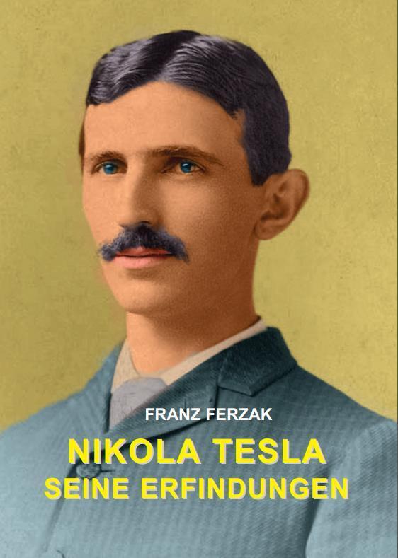Cover: 9783980583565 | Nikola Tesla | Meine Erfindungen | Franz Ferzak | Taschenbuch | 2010