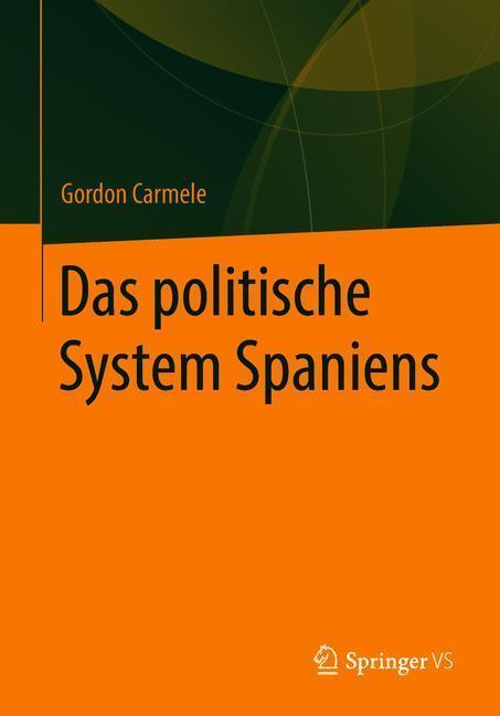 Cover: 9783658224455 | Das politische System Spaniens | Gordon Carmele | Taschenbuch | 2018