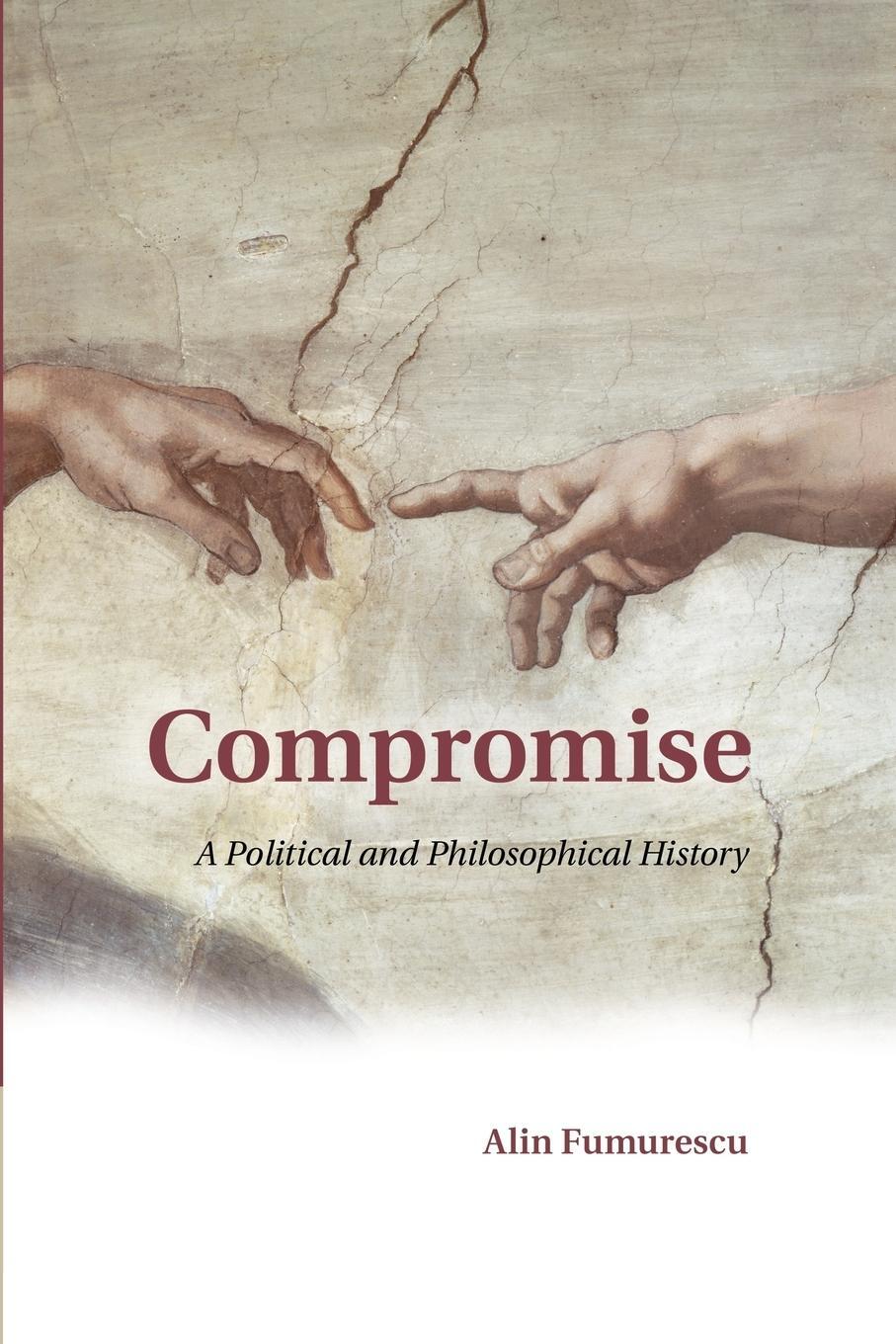 Cover: 9781107448544 | Compromise | A Political and Philosophical History | Alin Fumurescu