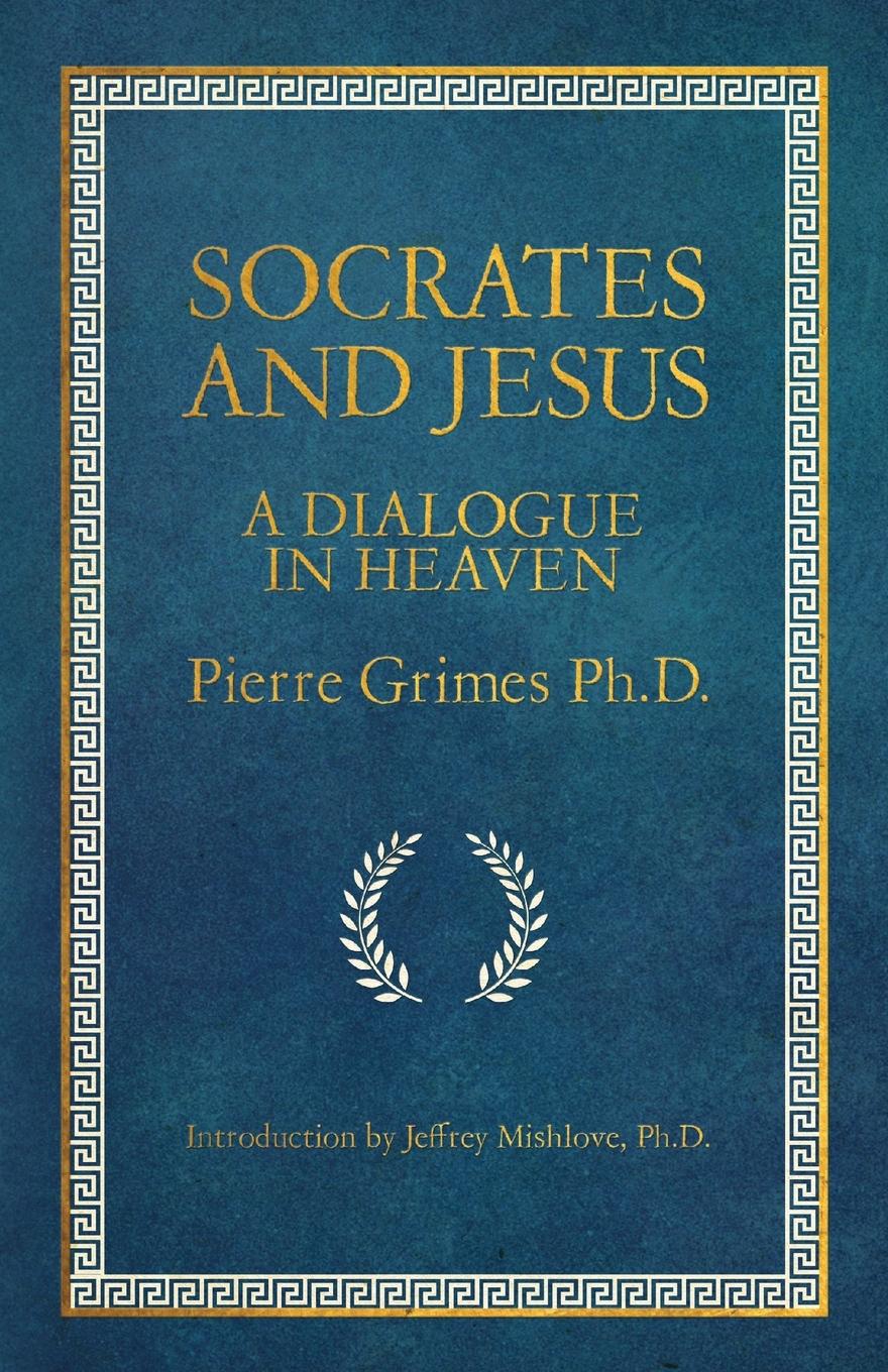 Cover: 9798987641309 | Socrates and Jesus | A Dialogue in Heaven | Pierre Grimes | Buch