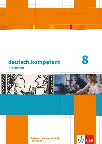 Cover: 9783123160370 | deutsch.kompetent. Arbeitsheft mit Lösungen 8. Klasse. Ausgabe für...