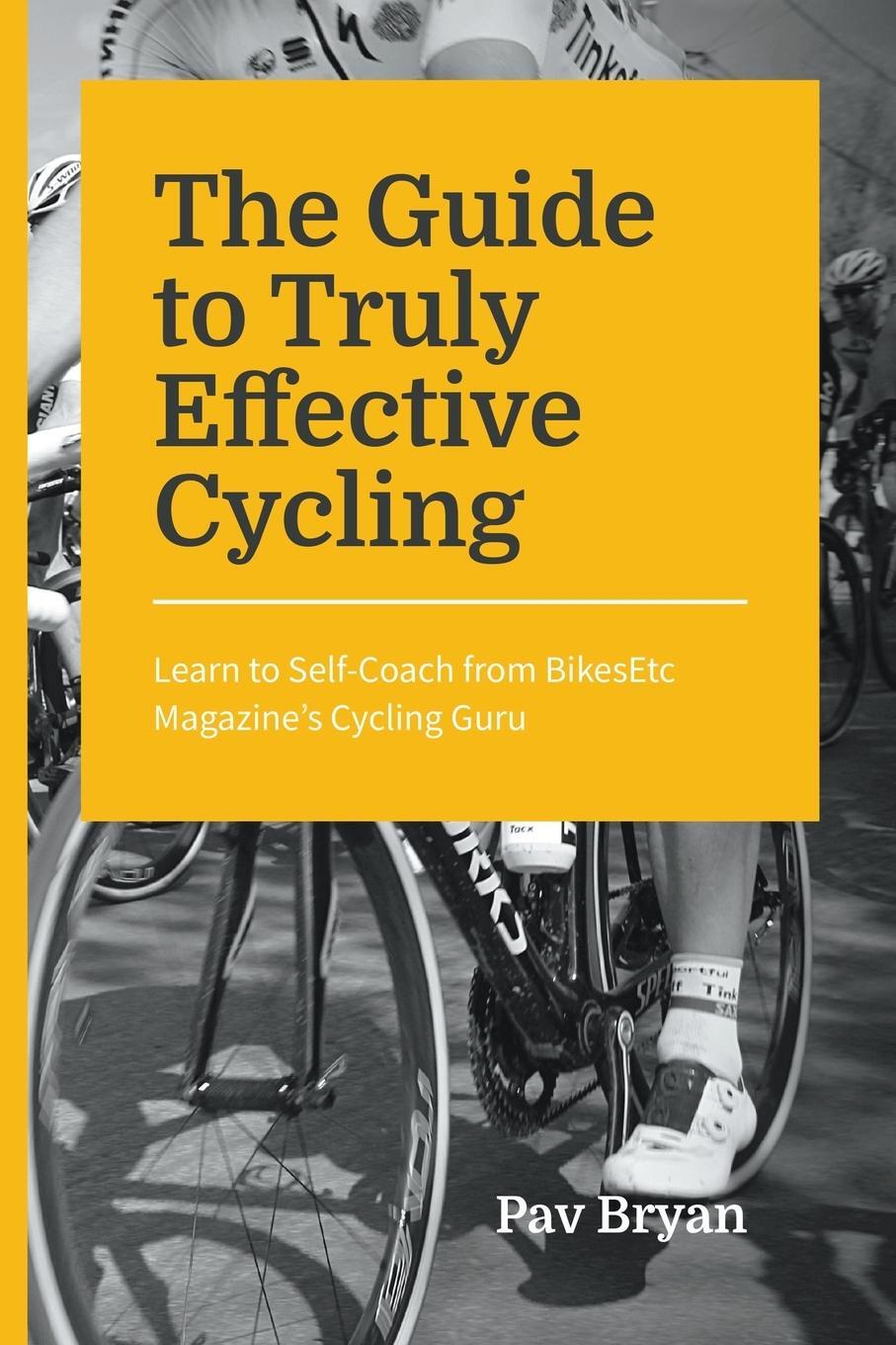 Cover: 9781647040406 | The Guide to Truly Effective Cycling | Pav Bryan | Taschenbuch | 2020
