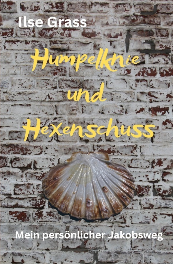 Cover: 9783757515867 | Humpelknie und Hexenschuss | Mein persönlicher Jakobsweg. DE | Grass