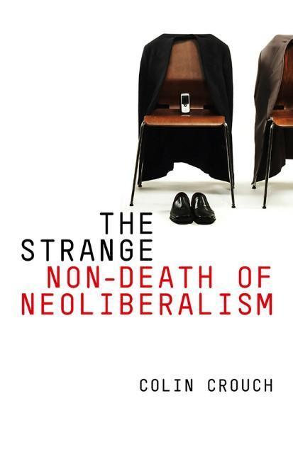 Cover: 9780745652214 | The Strange Non-Death of Neo-Liberalism | Colin Crouch | Taschenbuch