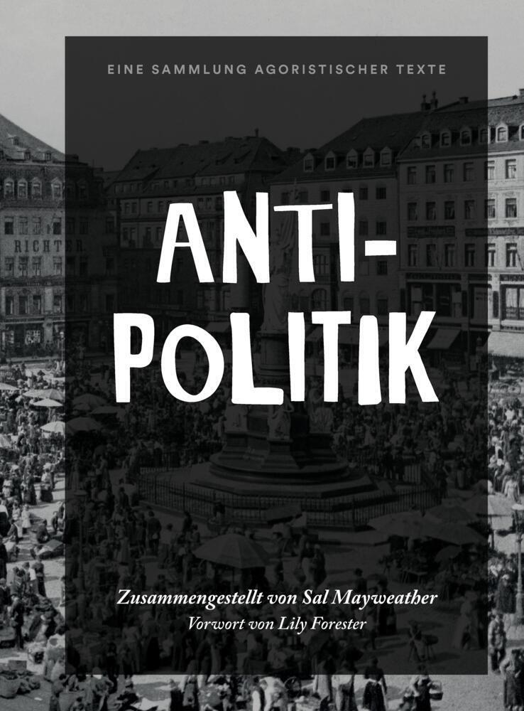 Cover: 9783347610071 | Anti-Politik | Eine Sammlung agoristischer Texte. DE | Sal Mayweather