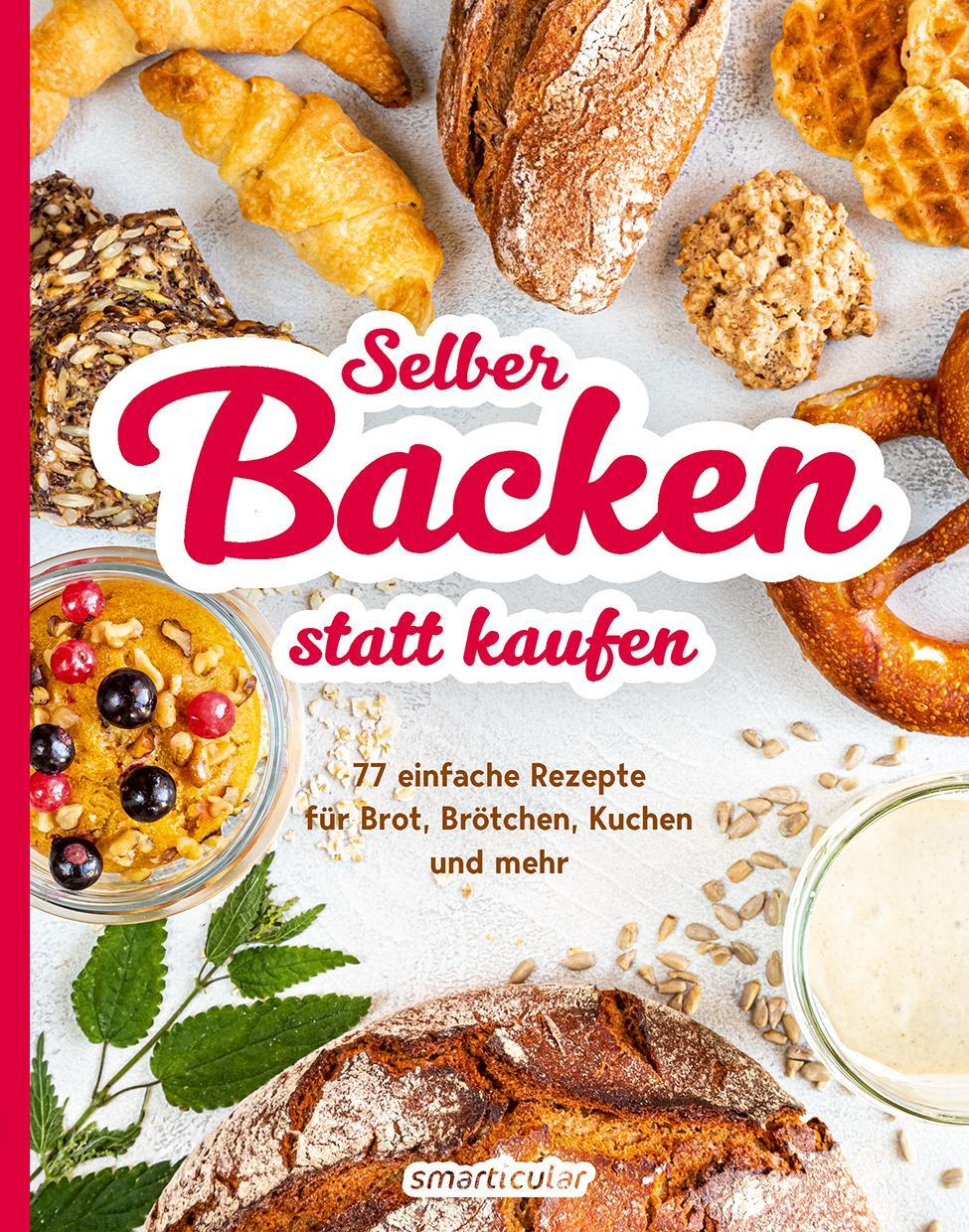 Cover: 9783946658665 | Selber backen statt kaufen | smarticular Verlag | Taschenbuch | 2021