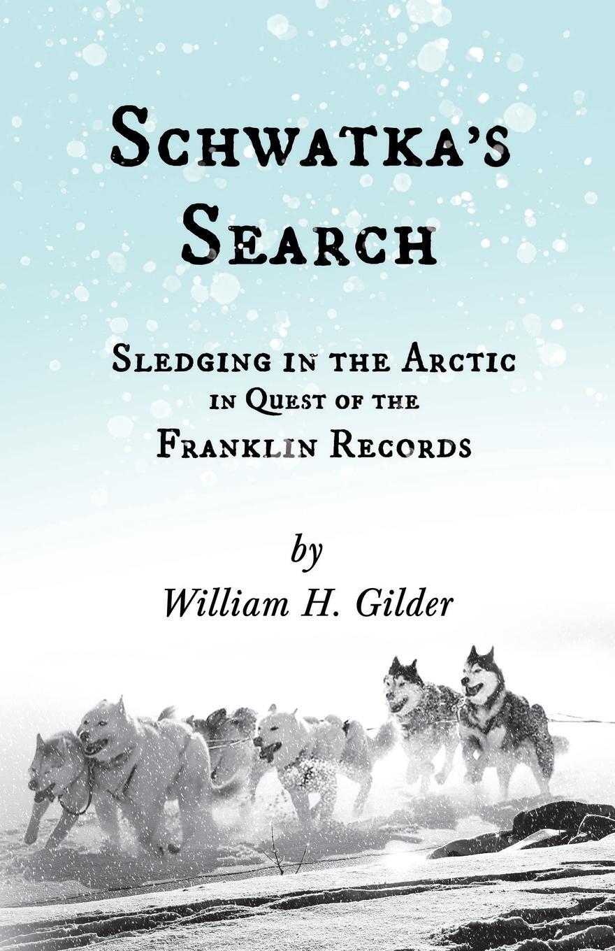 Cover: 9781528719544 | Schwatka's Search - Sledging in the Arctic in Quest of the Franklin...