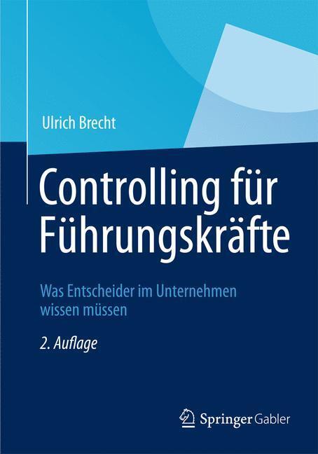 Cover: 9783834934291 | Controlling für Führungskräfte | Ulrich Brecht | Taschenbuch | Gabler