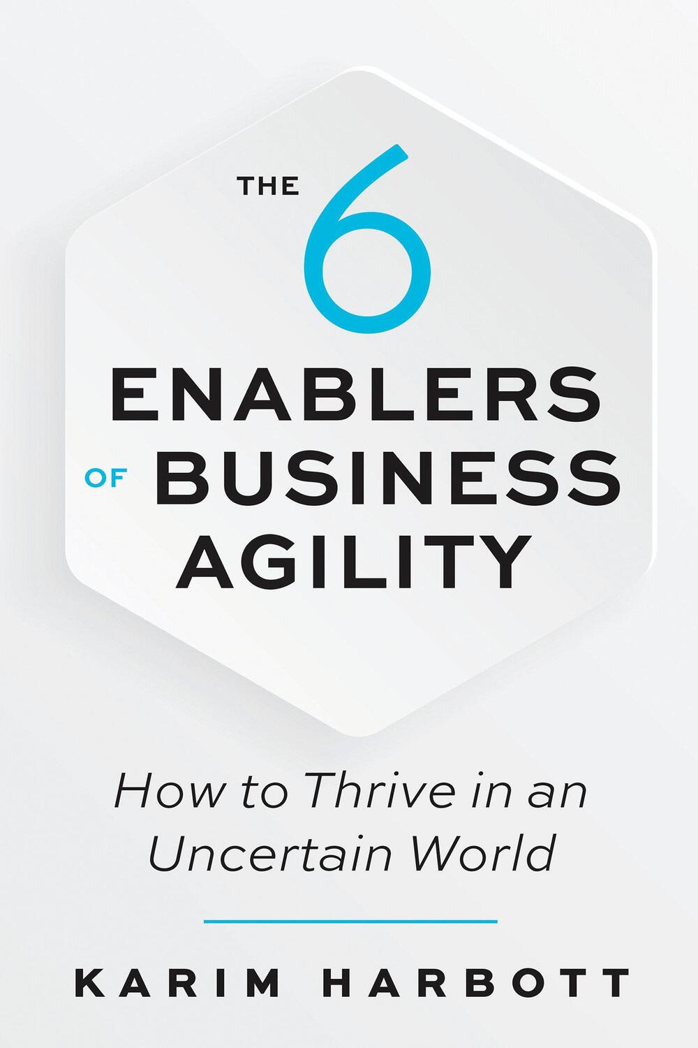 Cover: 9781523090051 | The 6 Enablers of Business Agility | Karim Harbott | Taschenbuch