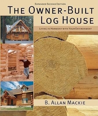 Cover: 9781554077908 | The Owner-Built Log House: Living in Harmony with Your Environment