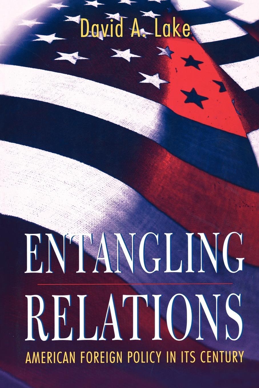 Cover: 9780691059914 | Entangling Relations | American Foreign Policy in Its Century | Lake