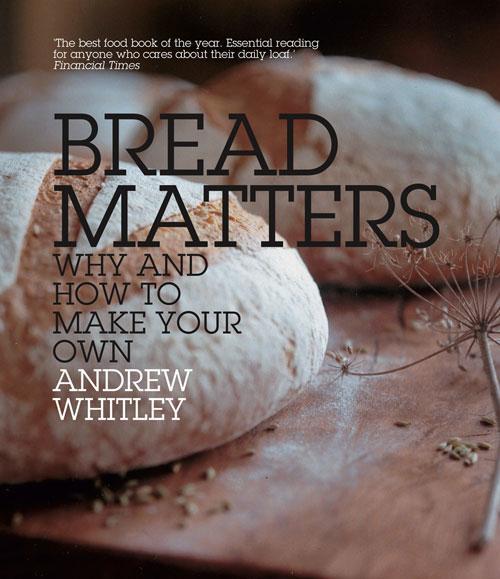 Cover: 9780007298495 | Bread Matters | Why and How to Make Your Own | Andrew Whitley | Buch