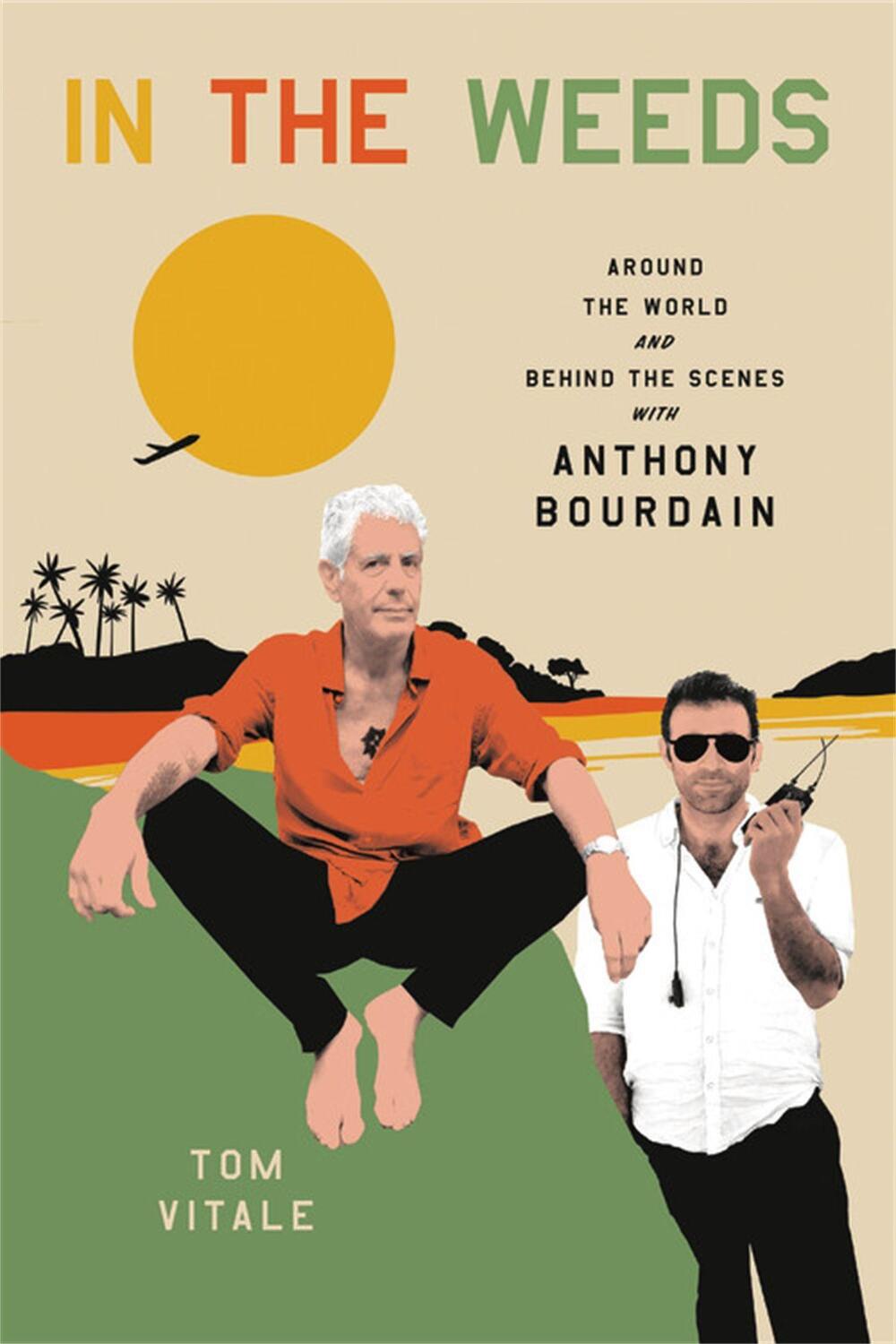 Cover: 9780306924095 | In the Weeds: Around the World and Behind the Scenes with Anthony...