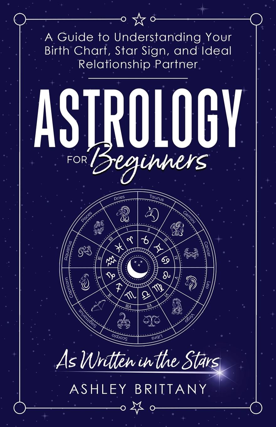 Cover: 9781915409041 | Astrology For Beginners | Ashley Brittany | Taschenbuch | Englisch