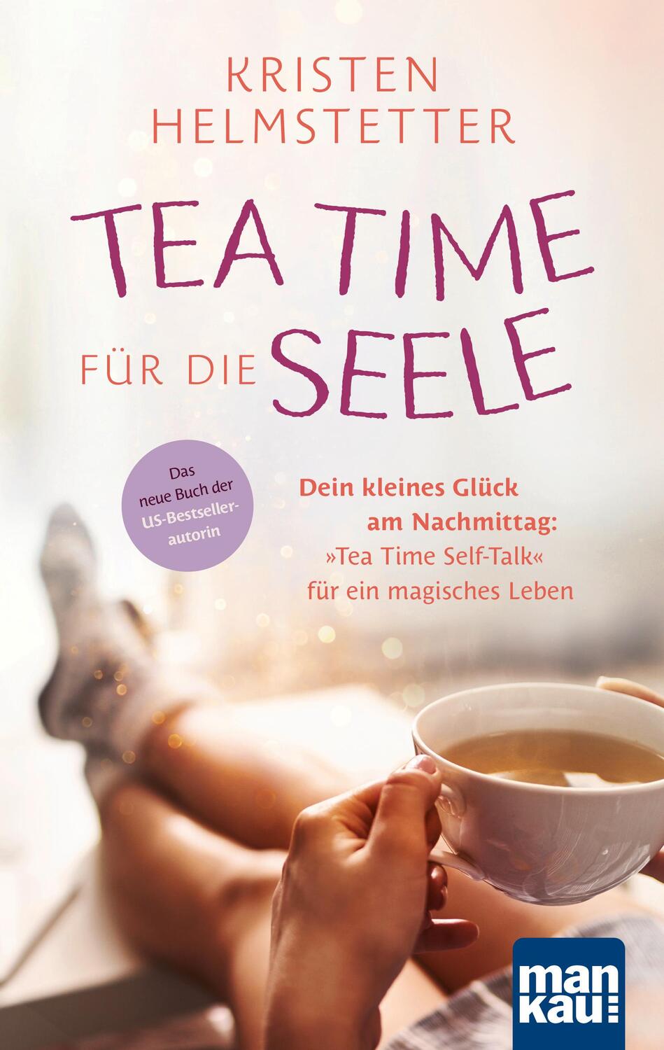 Cover: 9783863747039 | Tea Time für die Seele | Kristen Helmstetter | Taschenbuch | 200 S.