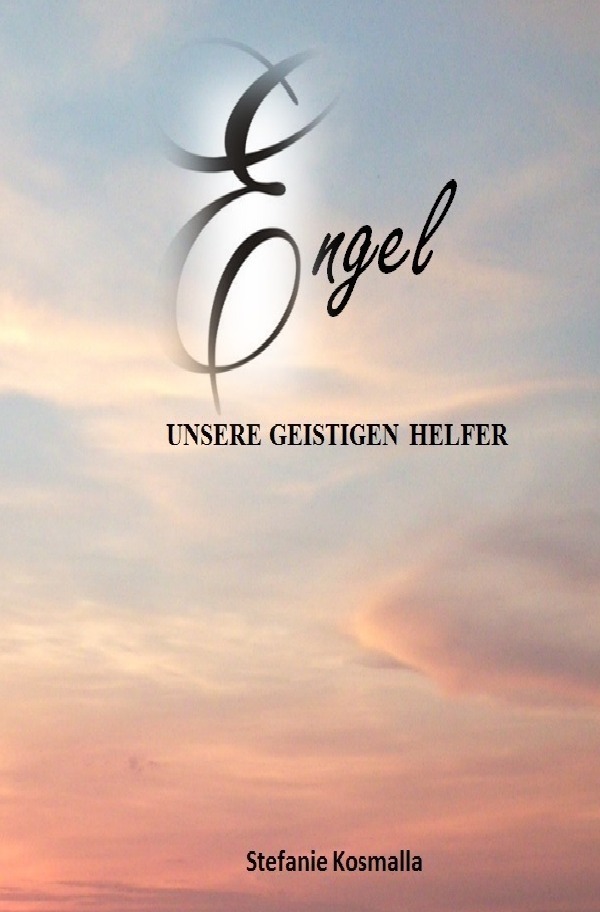 Cover: 9783737523837 | Engel - unsere geistigen Helfer | Stefanie Kosmalla | Taschenbuch