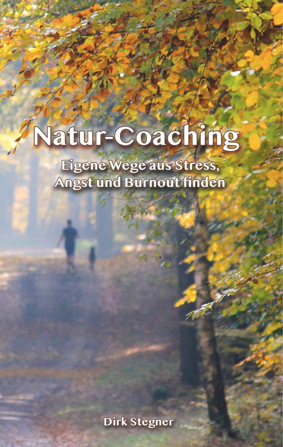 Cover: 9783743180291 | Natur-Coaching | Eigene Wege aus Stress, Angst und Burnout finden