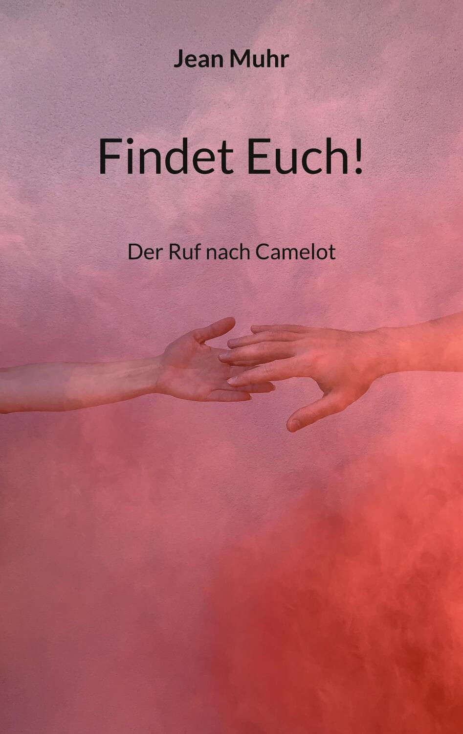 Cover: 9783754334553 | Findet Euch! | Der Ruf nach Camelot | Jean Muhr | Taschenbuch