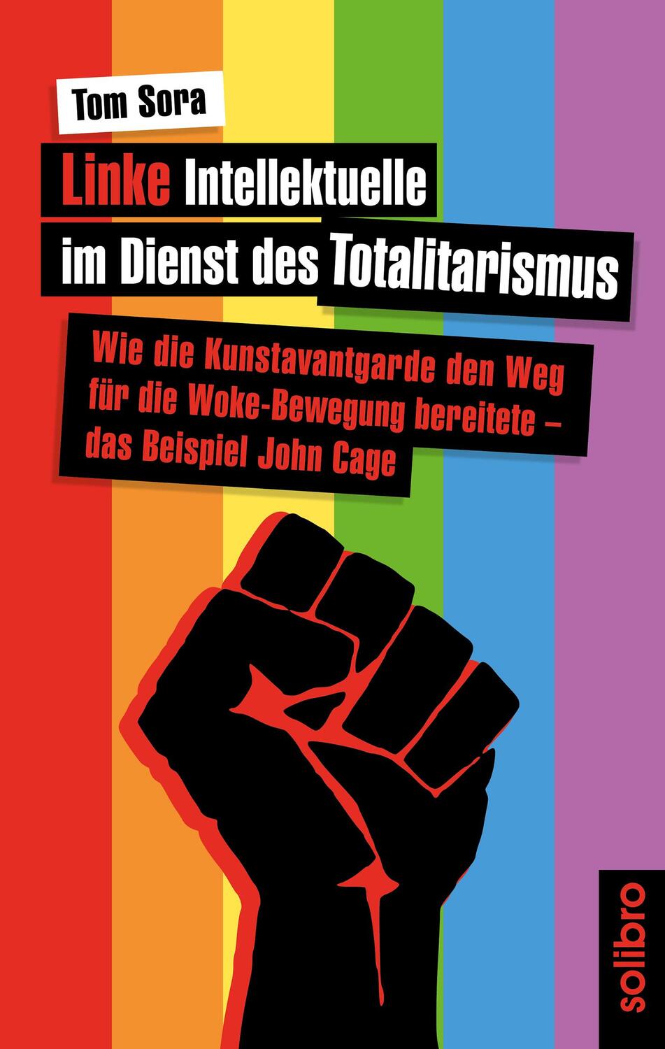 Cover: 9783960791041 | Linke Intellektuelle im Dienst des Totalitarismus | Tom Sora | Buch