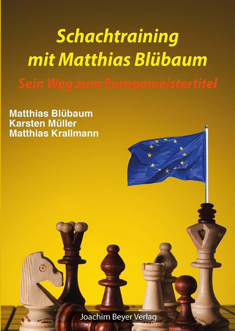 Cover: 9783959201605 | Schachtraining mit Matthias Blübaum | Sein Weg zum Europameistertitel