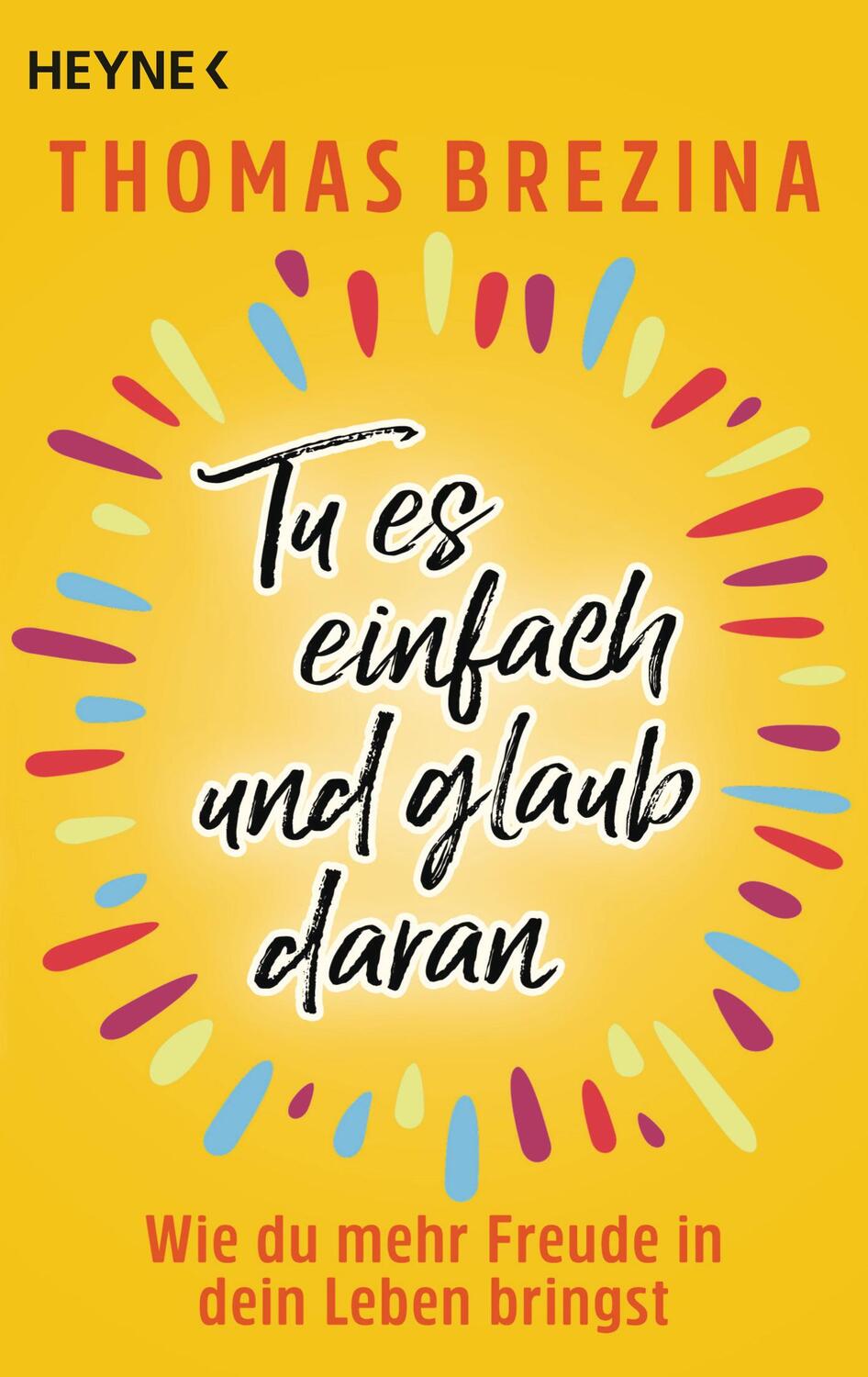 Cover: 9783453605244 | Tu es einfach und glaub daran | Thomas Brezina | Taschenbuch | 272 S.